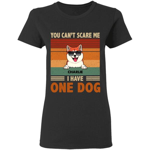 You Can't Scare Me Dog Personalized Shirt. TS-TU144