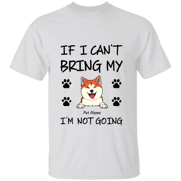 "Not Going Without My Dog" dog personalized T-Shirt