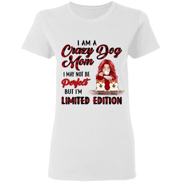 "I am a Crazy Dog/Cat/Fur Mom I may not be perfect but i'm limited edition" girl and dog,cat personalized T-Shirt
