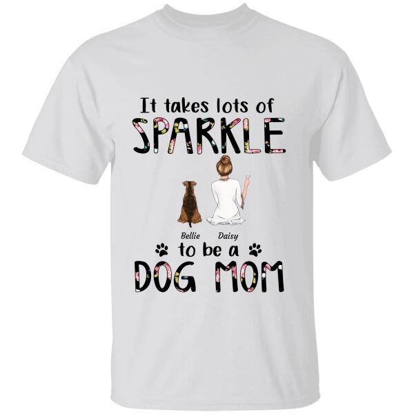 "It Takes Lots Of Sparkle To Be A Dog Mom/ Cat Mom" girl and dog, cat personalized T-Shirt TS-HR82