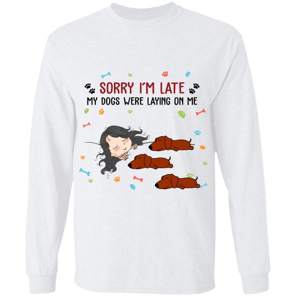 "Sorry I'm late my dogs were laying on me" personalized T-Shirt
