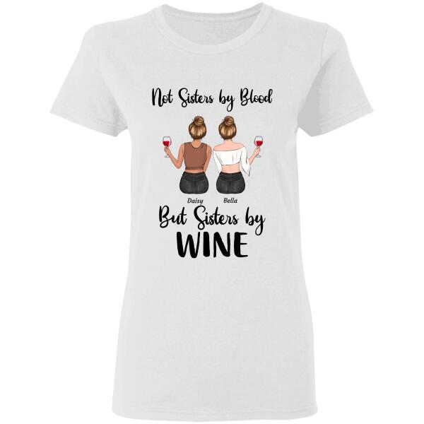 "Not Sisters By Blood But Sisters By Wine"Friends personalized T-Shirt TS-GH105