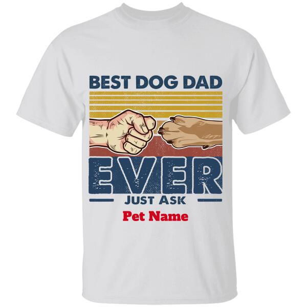 Best dog dad ever, just ask my kids personalized dog T-Shirt