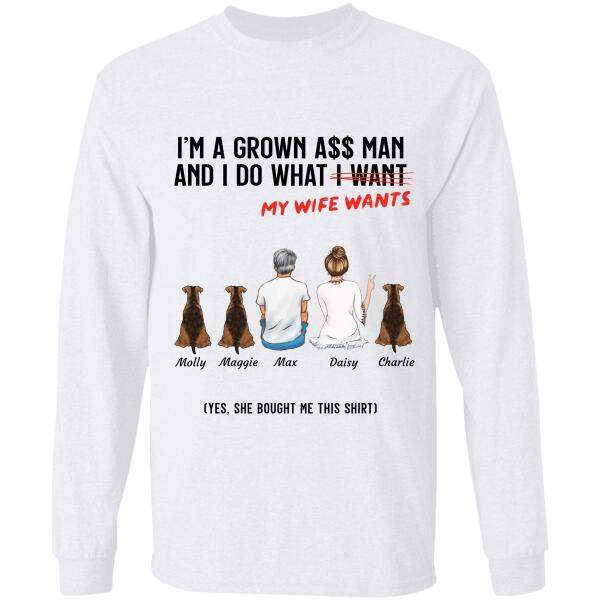 "Grown Man Do What His Wife Wants" couple and dog, cat personalized T-Shirt