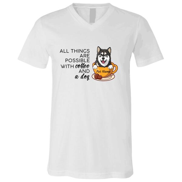 "All Things Are Possible With Coffee And A Dog" dog personalized T-Shirt