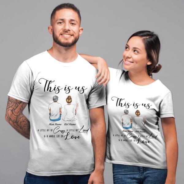 This is us crazy but a whole lot of love couple and dog, cat personalized T-Shirt TS-HR98
