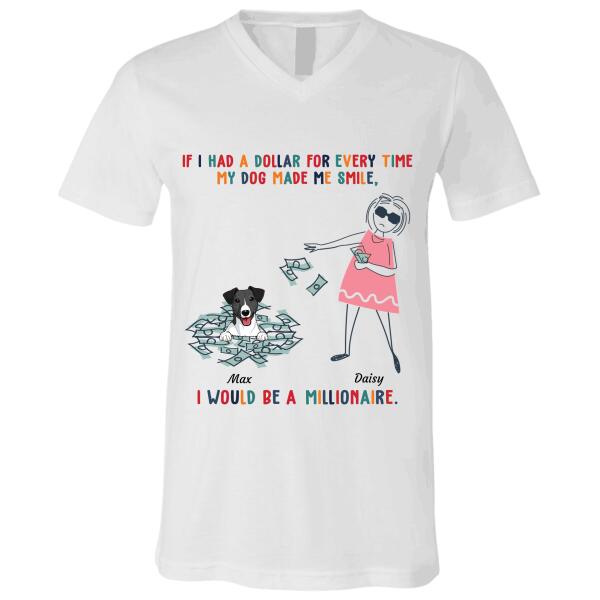 "If I Have A Dollar Every Time My Dog Made Me Smile" dog personalized T-Shirt
