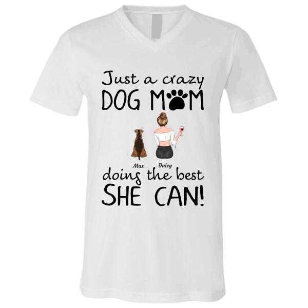 "Just a Crazy Dog Mom doing the best she can!" Girl, Dog personalized white T-Shirt  TSTU14