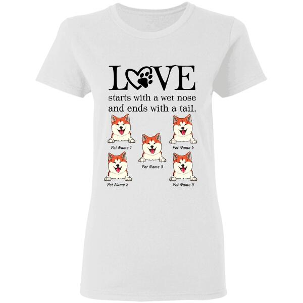 "Love starts with a wet nose and ends with a tail" dog personalized T-Shirt