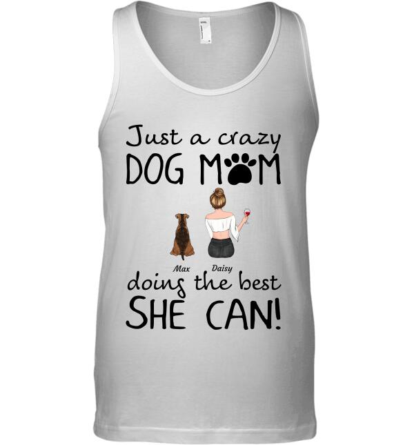 "Just a Crazy Dog Mom doing the best she can!" Girl, Dog personalized white T-Shirt  TSTU14