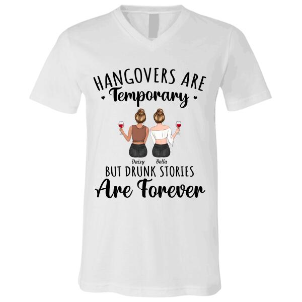 "Hangovers Are Temporary But Drunk Stories Are Forever" Friends personalized T-Shirt TS-GH110