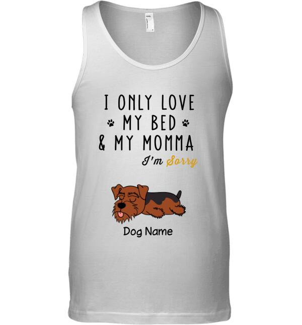 I only love my bed and my momma I'm sorry - personalized dog T-Shirt TS-GH169