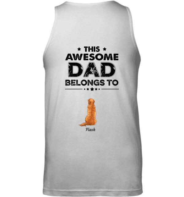 "This Awesome DAD belongs to"  man and dog, cat personalized Back T-shirt TSTU93 white shirt