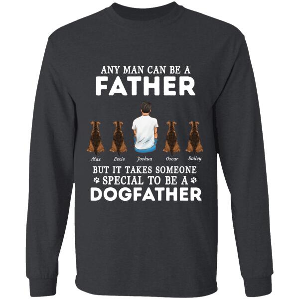 Any Man Can Be A Father But It Takes Someone Special To Be A Dogfather personalized dog T-Shirt
