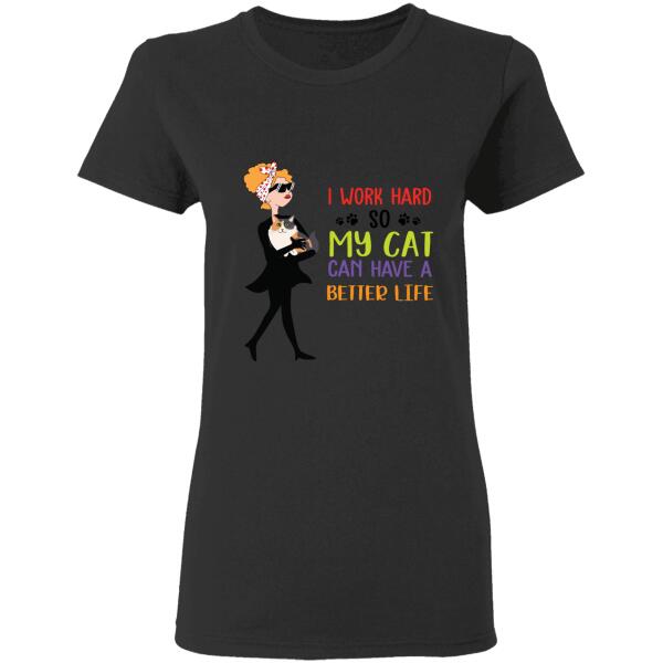 I work hard so my cats can have a better life personalized cat T-Shirt