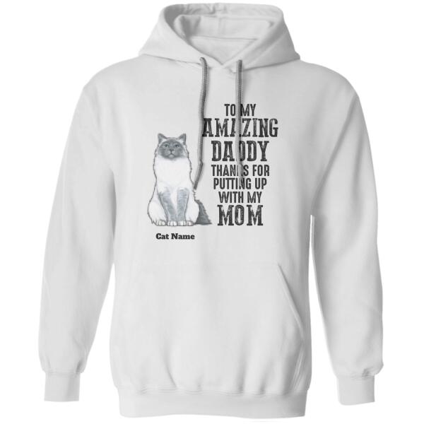 To my amazing daddy thanks for putting up with my mom personalized cat T-Shirt