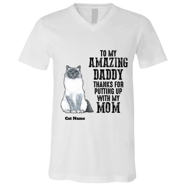 To my amazing daddy thanks for putting up with my mom personalized cat T-Shirt