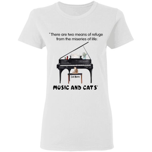 There are two means of refuge from the miseries of life personalized cat T-Shirt TS-TU169