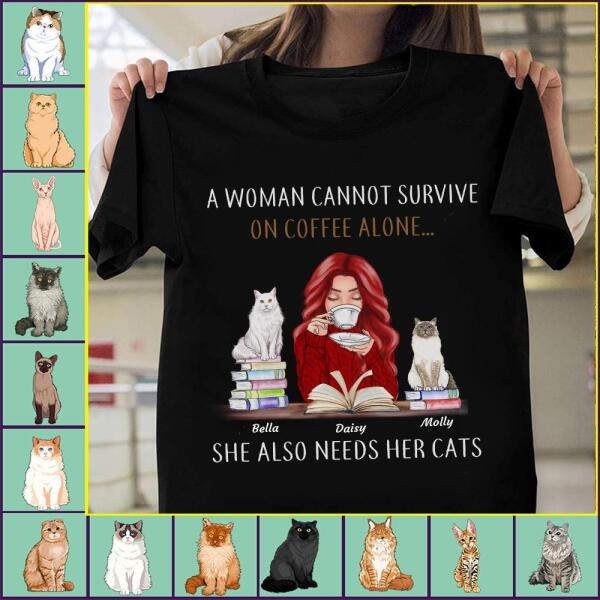 A Woman Can Not Survive On Coffee Alone She Also Needs Cats And Books personalized cat T-Shirt