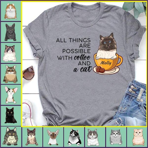All Things Are Possible With Coffee And A Cat personalized cat T-Shirt
