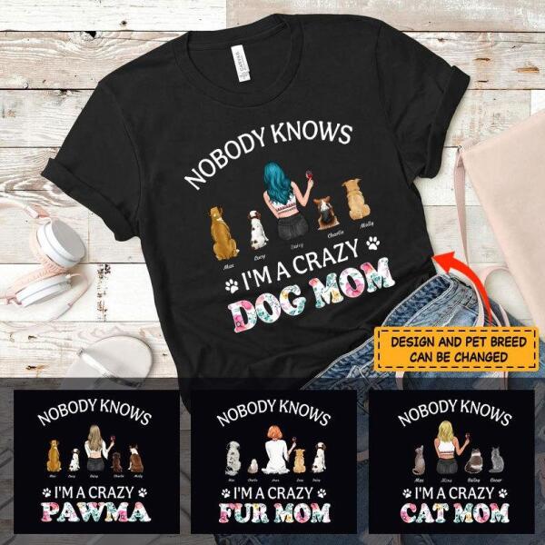 " Nobody knows i'm a crazy Dog Mom"GIrl, dog & cat personalized T-shirt TSTU129