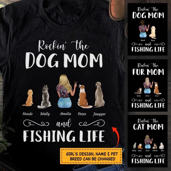 "Rockin' The Dog Mom/ Cat Mom And Fishing Life" girl and dog, cat personalized T-Shirt TS-HR72