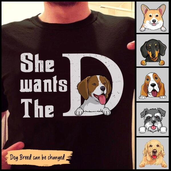 "She wants the D" dog personalized T-Shirt