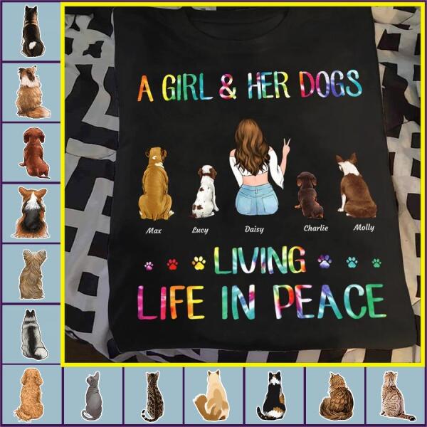 "A girl and her dogs/cats living life in peace" girl and dog, cat personalized T-Shirt