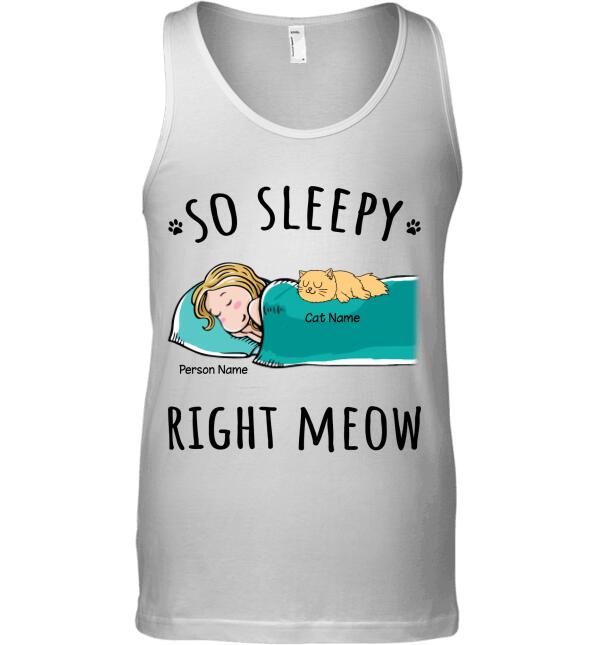 So sleepy right meow personalized Cat T-Shirt TS-GH177