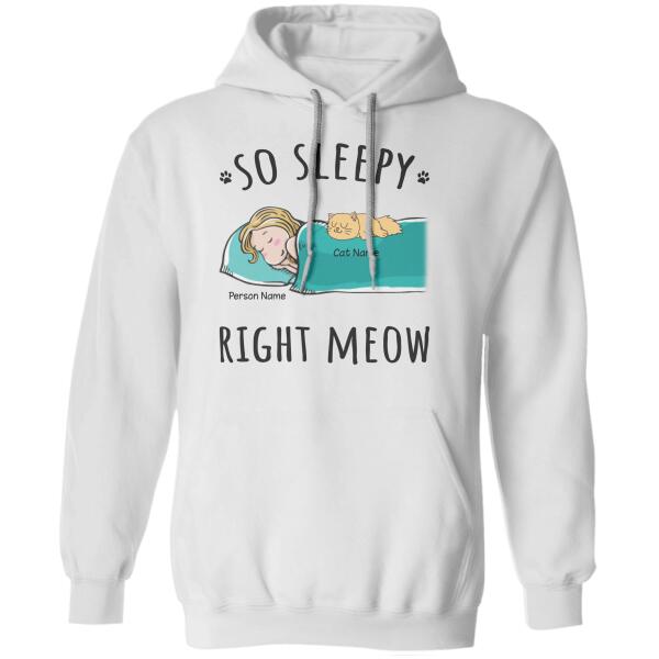 So sleepy right meow personalized Cat T-Shirt TS-GH177