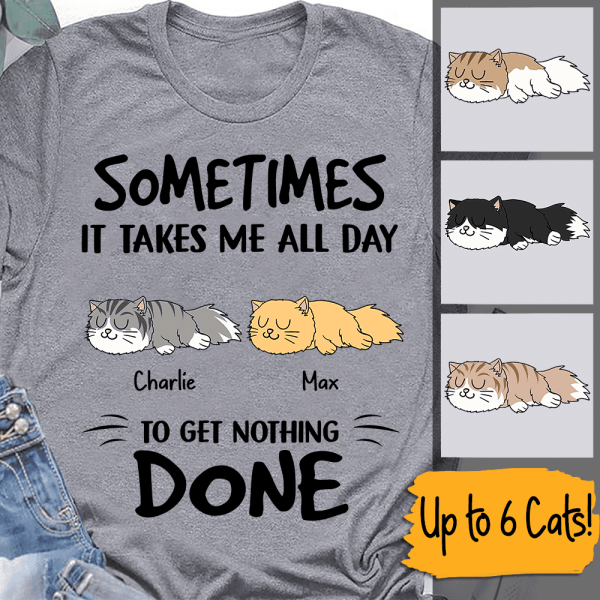 Sometimes It takes me all day Personalized Cat T-Shirt TS-GH191