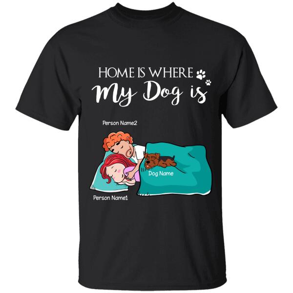 Home Is Where My Dogs Are Personalized T-Shirt TS-GH204