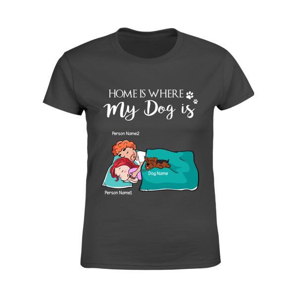 Home Is Where My Dogs Are Personalized T-Shirt TS-GH204