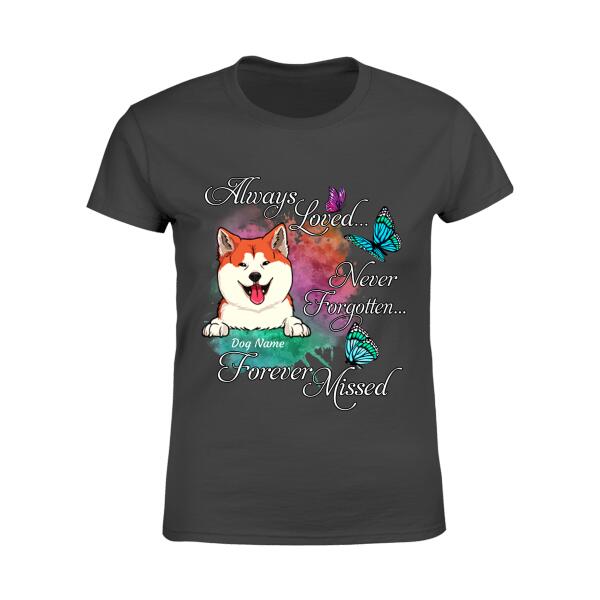 Always Loved Never Forgotten Forever Missed Personalized Dog T-shirt TS-NN57