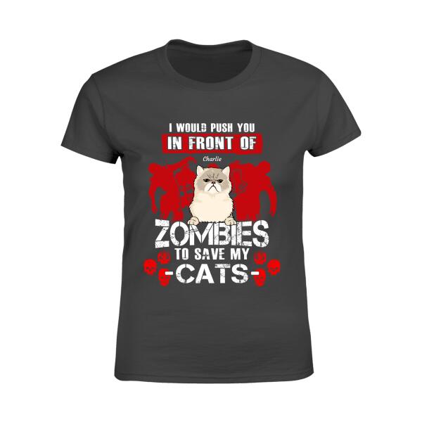 I Would Push You In Front Of Zombies Personalized Halloween T-shirt TS-NN42