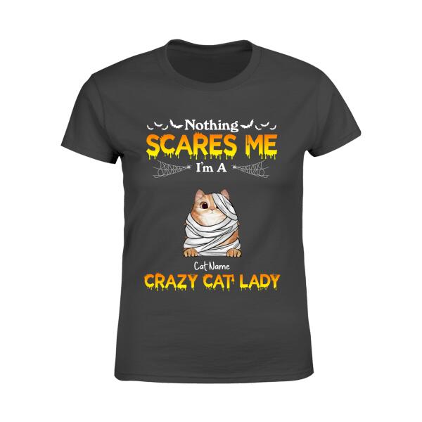 Nothing Scares Me I'm A Crazy Cat Lady Personalized Cat T-shirt TS-NN113
