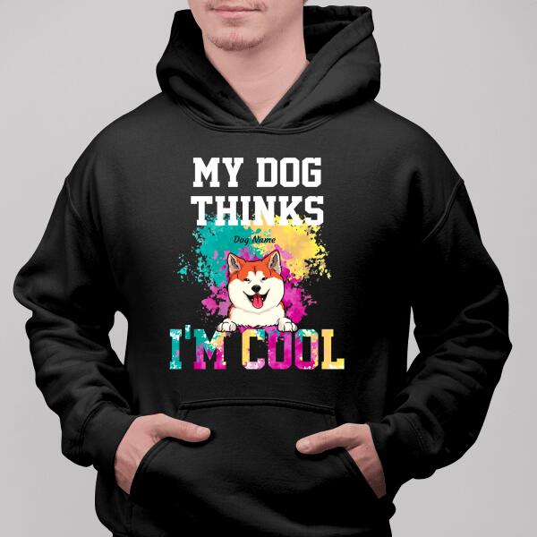 My Dog Thinks I'm Cool Personalized T-shirt TS-NB180