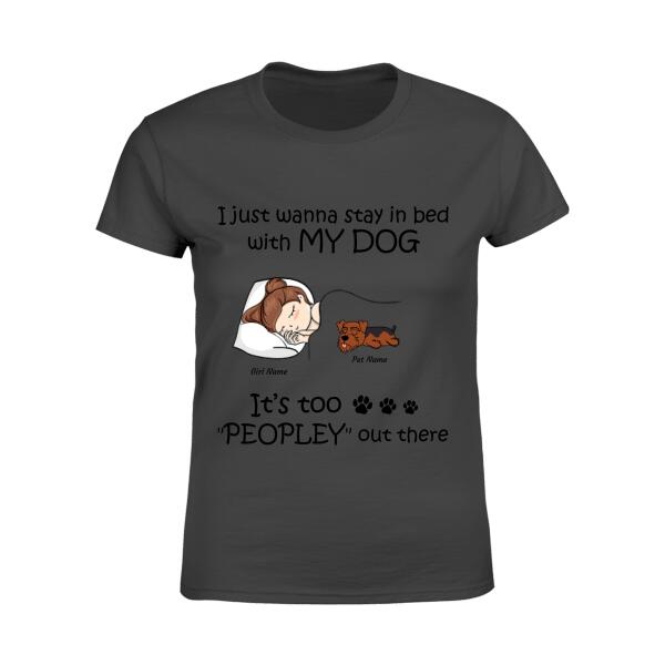 I Just Wanna Stay In Bed With My Dogs Personalized T-shirt TS-NN167