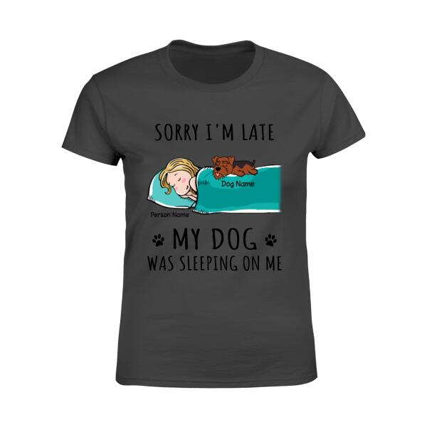 Sorry I'm late my dog was sleeping on me personalized Dog T-Shirt TS-GH174