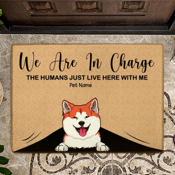 We Are In Charge The Humans Just Live Here With Us Personalized Dog Doormat DM-NN741