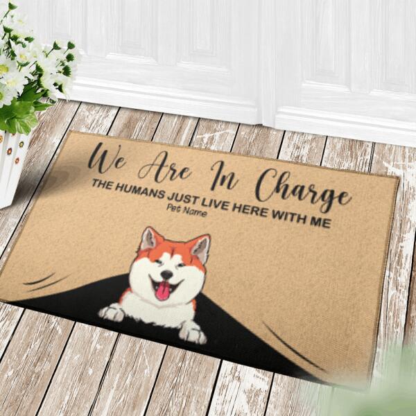 We Are In Charge The Humans Just Live Here With Us Personalized Dog Doormat DM-NN741