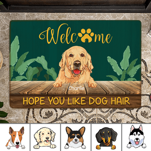 Welcome Hope You Like Dog Hair Personalized Doormat DM-NB946