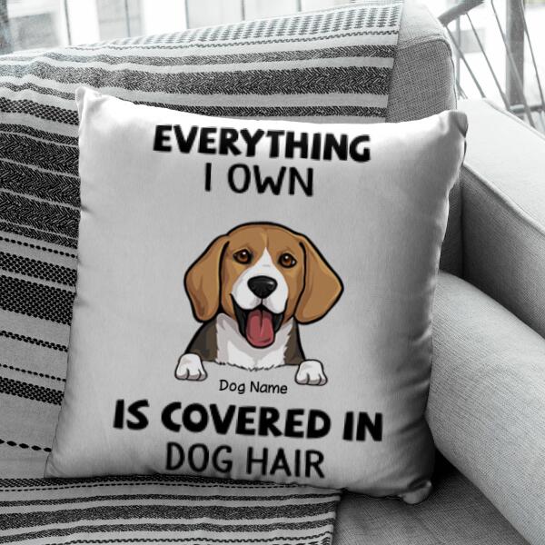 Everything I Own Is Covered In Dog Hair Personalized Pillow P-NB1053