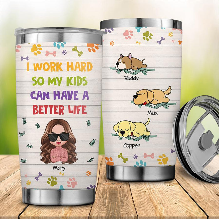 I Work Hard So My Kids Can Have A Better Life Personalized Tumbler T-NN1516