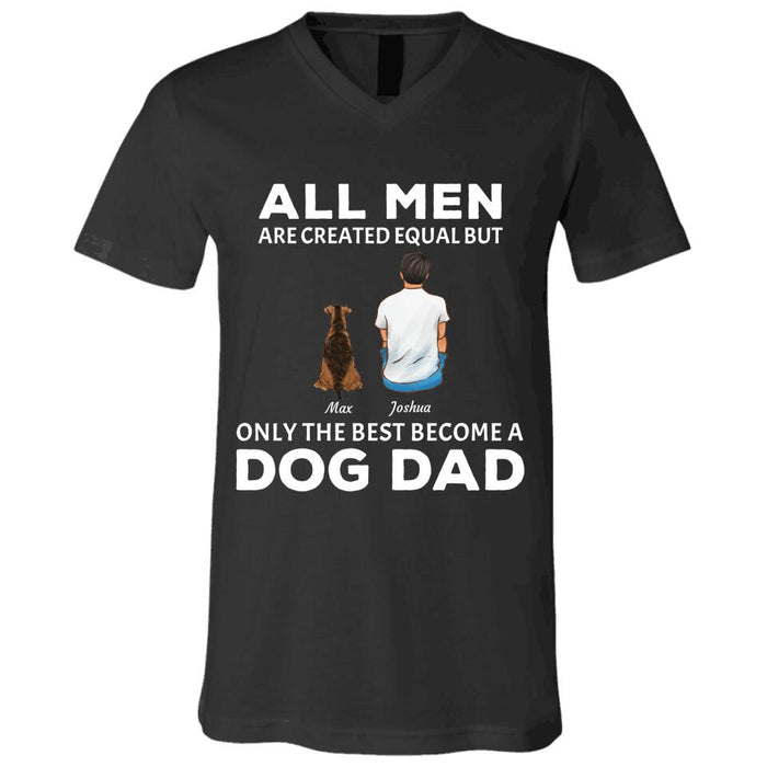 All Men Are Created Equal But Only The Best Become A Dog/Cat Dad personalized pet T-shirt