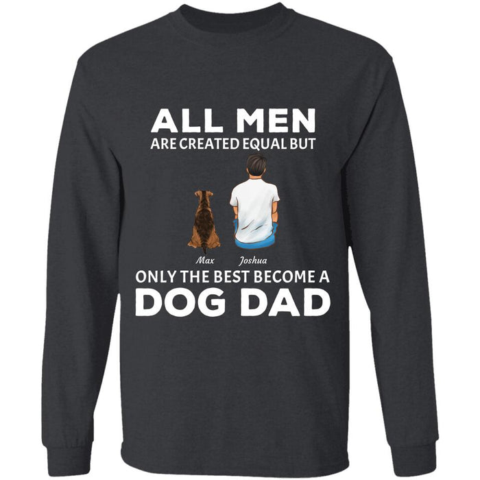 All Men Are Created Equal But Only The Best Become A Dog/Cat Dad personalized pet T-shirt