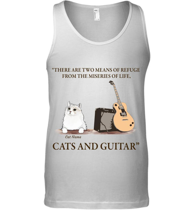 There are two means of refuge from the miseries of life cat personalized Cat T-Shirt TS-TU170