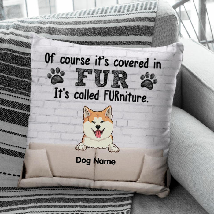 Of Course It's Cover In Fur It's Call Furniture Personalized Pillow P-NB1712