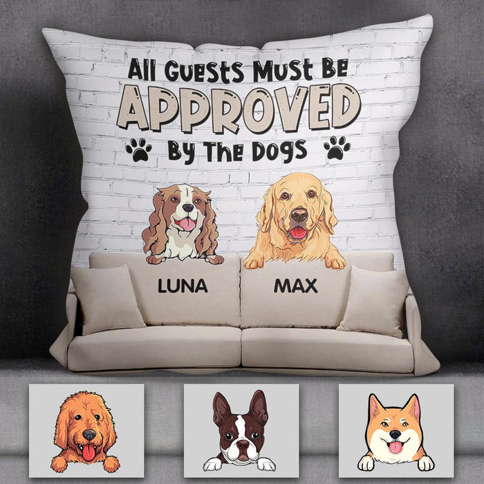 All Guests Must Be Approved By The Dogs Personalized Pillow P-NB1711