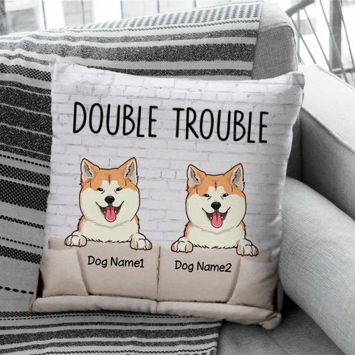 Trouble With My Dogs Personalized Pillow P-NB1707